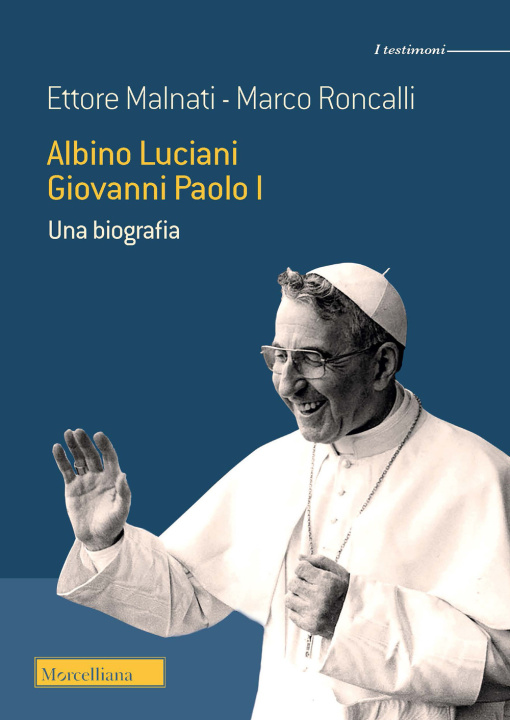 Kniha Albino Luciani Giovanni Paolo I. Una biografia Ettore Malnati