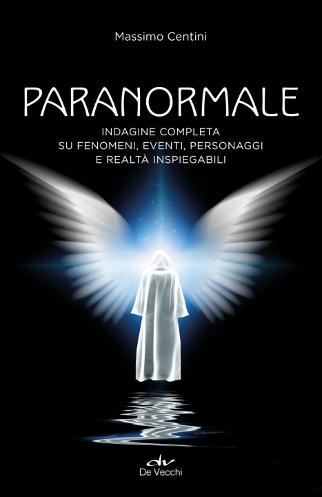 Könyv Paranormale. Indagine completa su fenomeni, eventi, personaggi e realtà inspiegabili Massimo Centini