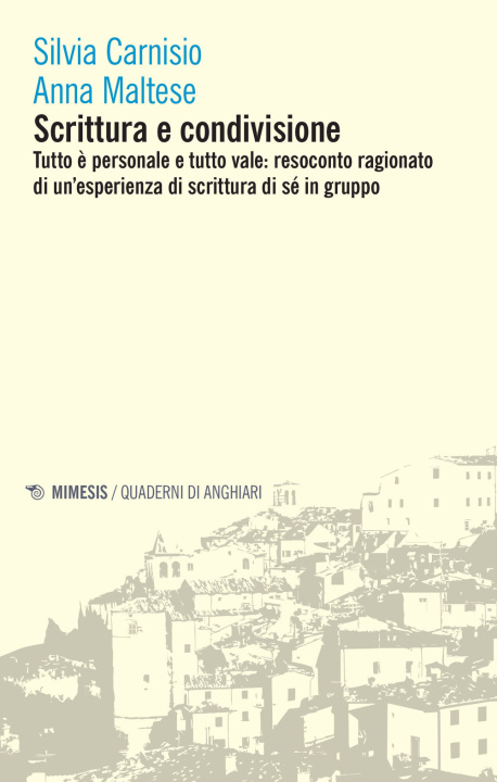 Kniha Scrittura e condivisione. Tutto è personale e tutto vale: resoconto ragionato di un'esperienza di scrittura di sé in gruppo Silvia Carnisio