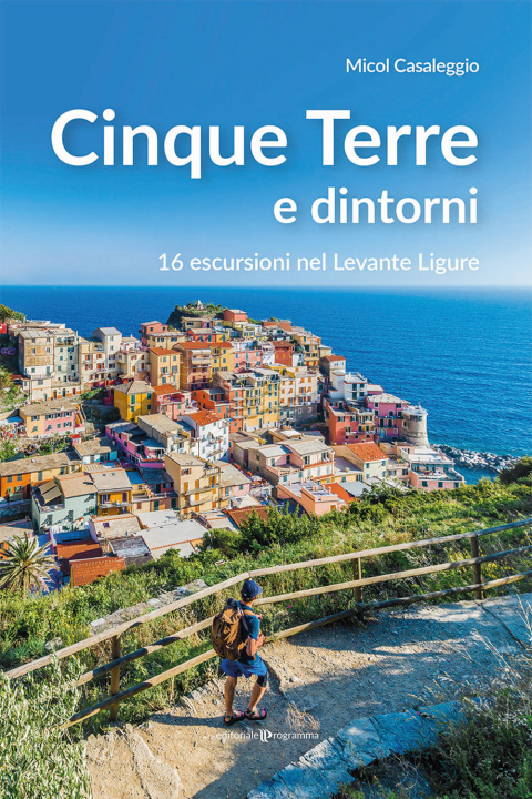 Knjiga Cinque terre e dintorni. 16 escursioni nel Levante Ligure Micol Casaleggio