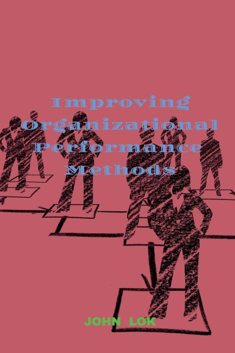 Knjiga Improving Organizational Performance Methods John Lok
