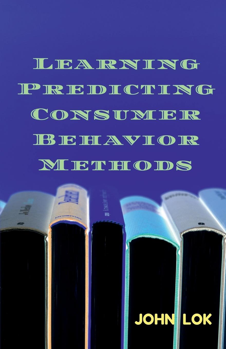 Knjiga Learning Predicting Consumer Behavior Methods John Lok