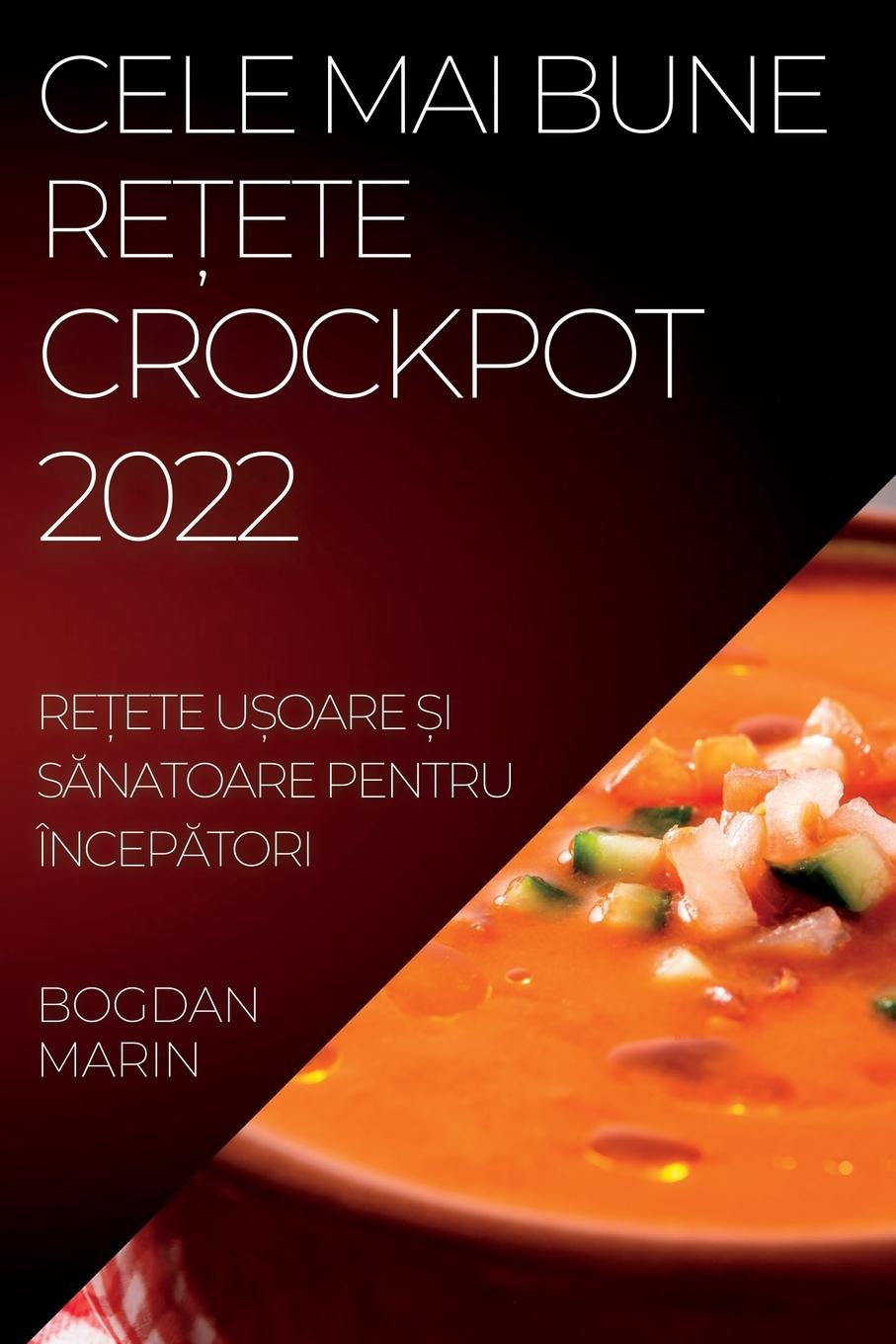 Könyv Cele Mai Bune Re&#538;ete Crockpot 2022 