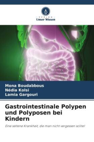 Kniha Gastrointestinale Polypen und Polyposen bei Kindern Nédia Kolsi