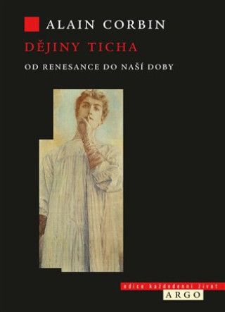 Книга Dějiny ticha od renesance do naší doby Alain Corbin