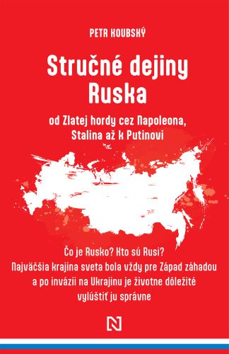 Kniha Stručné dejiny Ruska od Zlatej hordy cez Napoleona, Stalina až k Putinovi Petr Koubský
