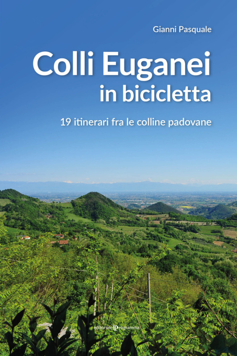 Carte Colli Euganei in bicicletta. 19 itinerari fra le colline padovane Gianni Pasquale