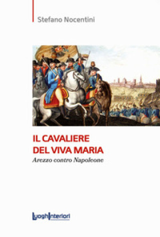 Kniha cavaliere del Viva Maria. Arezzo contro Napoleone Stefano Nocentini