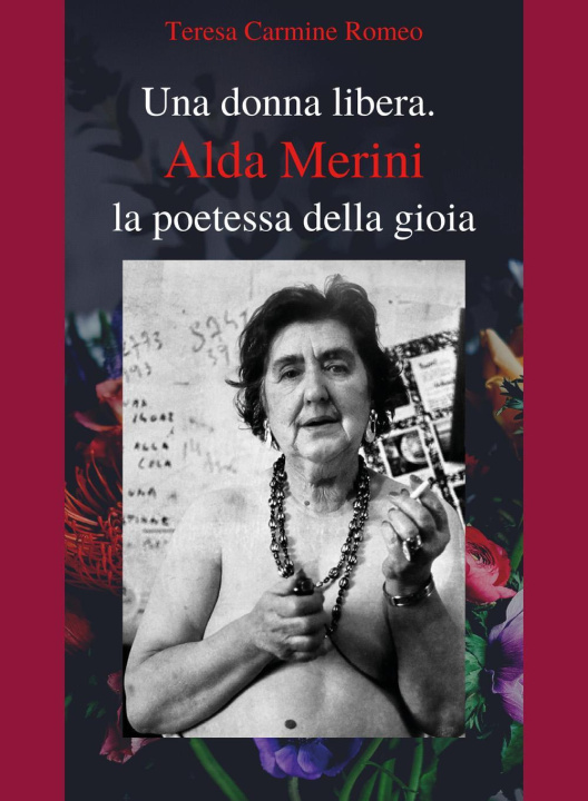 Книга donna libera. Alda Merini, la poetessa della gioia Teresa Carmine Romeo