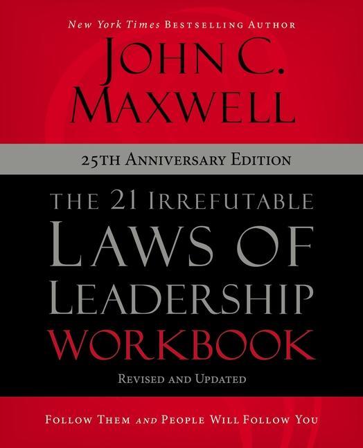 Книга The 21 Irrefutable Laws of Leadership Workbook 25th Anniversary Edition: Follow Them and People Will Follow You 
