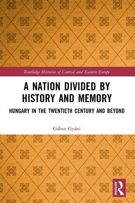 Libro Nation Divided by History and Memory Gabor Gyani