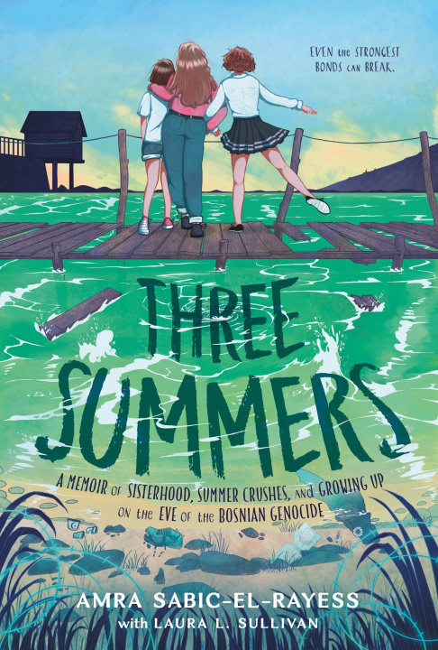Libro Three Summers: A Memoir of Sisterhood, Summer Crushes, and Growing Up on the Eve of the Bosnian Genocide Laura L. Sullivan