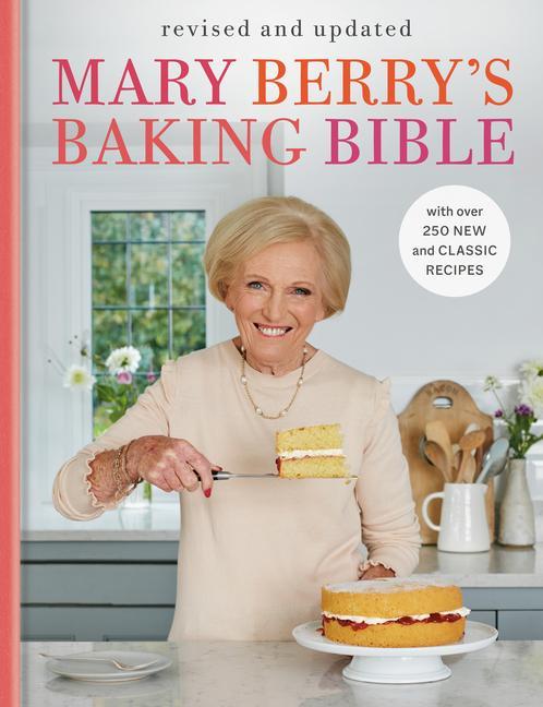 Carte Mary Berry's Baking Bible: Revised and Updated: With Over 250 New and Classic Recipes 