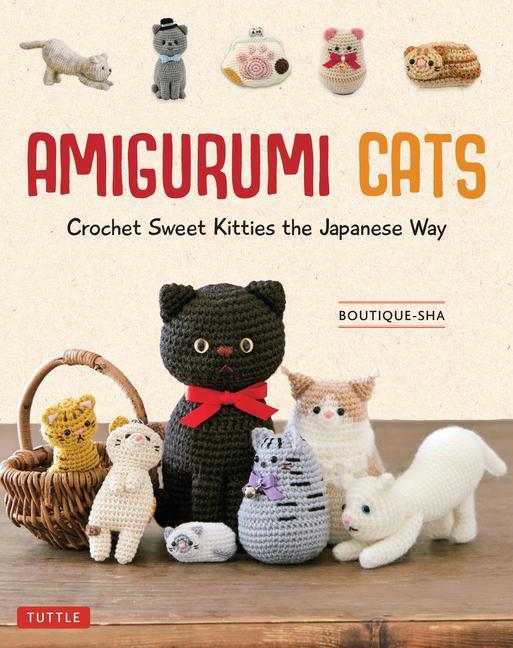 Knjiga Amigurumi Cats: Crochet Sweet Kitties the Japanese Way (24 Projects of Cats to Crochet) 