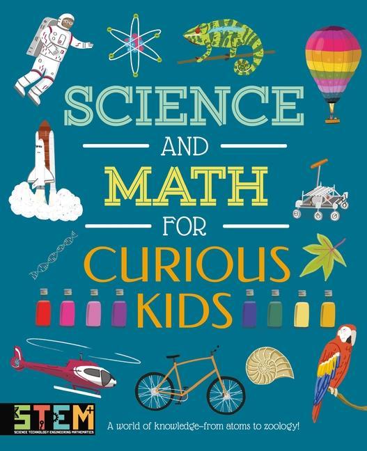 Carte Science and Math for Curious Kids: A World of Knowledge - From Atoms to Zoology! Laura Baker