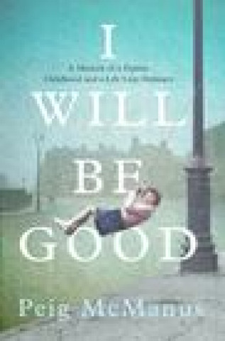 Knjiga I WILL BE GOOD Peig McManus