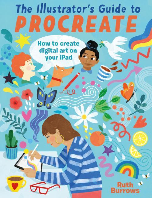 Книга The Illustrator's Guide to Procreate: How to Make Digital Art on Your iPad 