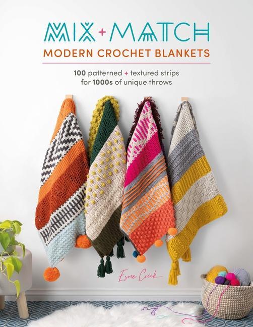Book Mix and Match Modern Crochet Blankets: 100 Patterned and Textured Stripes for 1000s of Unique Throws 