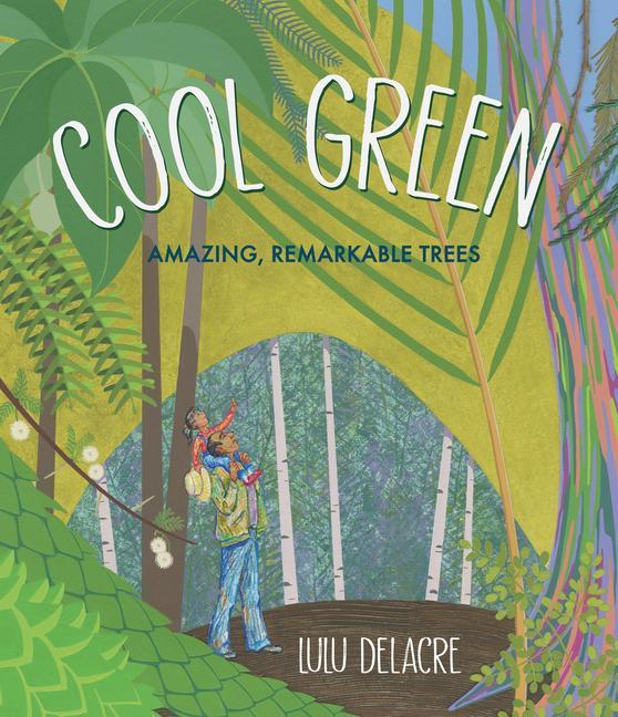 Kniha Cool Green: Amazing, Remarkable Trees Lulu Delacre