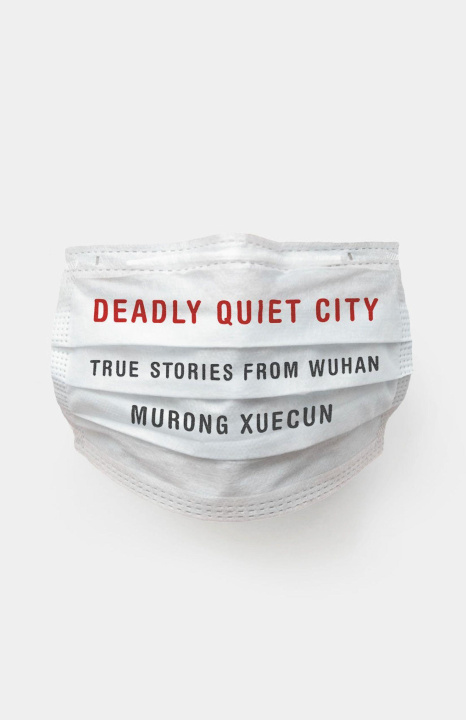 Книга Deadly Quiet City: True Stories from Wuhan 