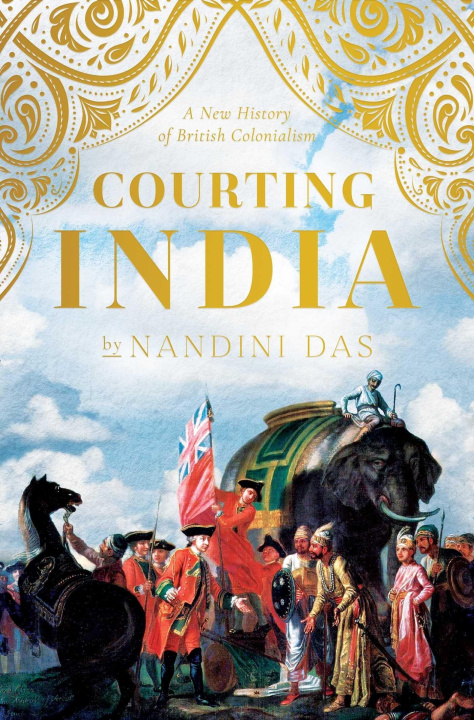 Carte Courting India: Seventeenth-Century England, Mughal India, and the Origins of Empire 