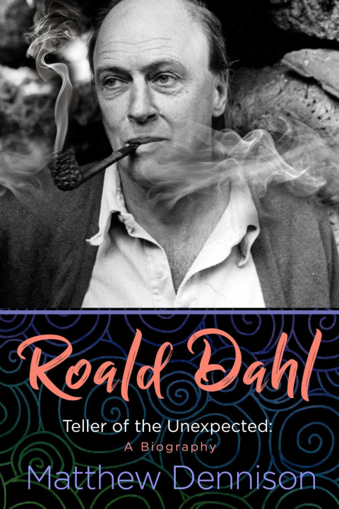 Book Roald Dahl: Teller of the Unexpected: A Biography 