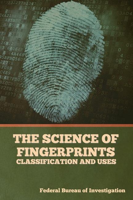 Könyv The Science of Fingerprints: Classification and Uses 