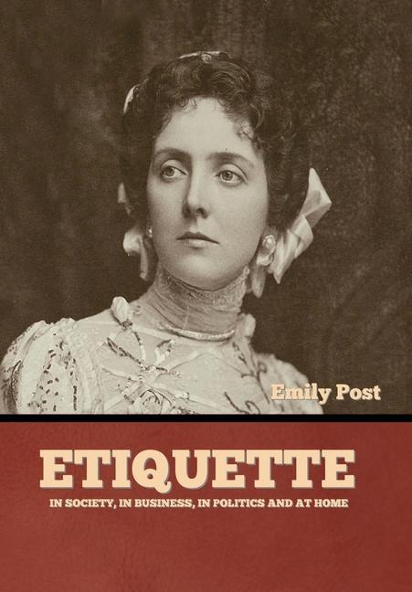 Carte Etiquette: In Society, In Business, In Politics and at Home 