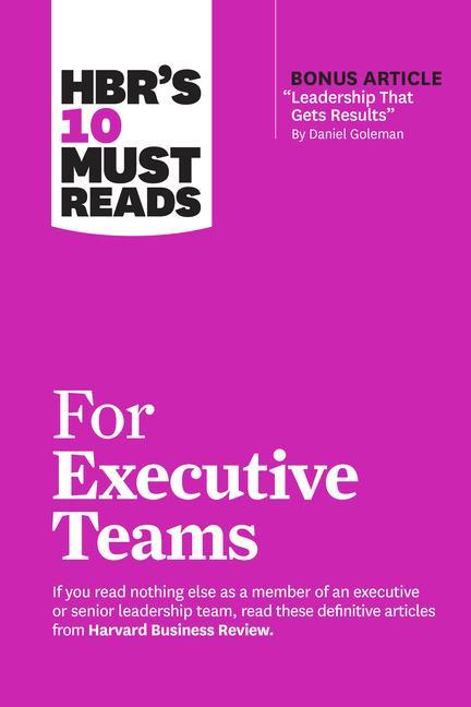 Knjiga Hbr's 10 Must Reads for Executive Teams (with Bonus Article Leadership That Gets Results by Daniel Goleman) Harvard Business Review