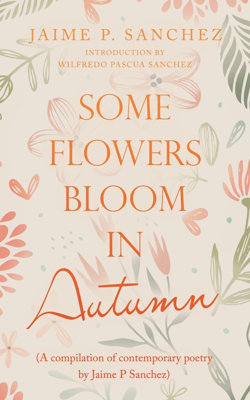 Könyv Some Flowers Bloom in Autumn Wilfredo Pascua Sanchez