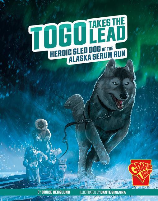 Könyv Togo Takes the Lead: Heroic Sled Dog of the Alaska Serum Run Dante Ginevra