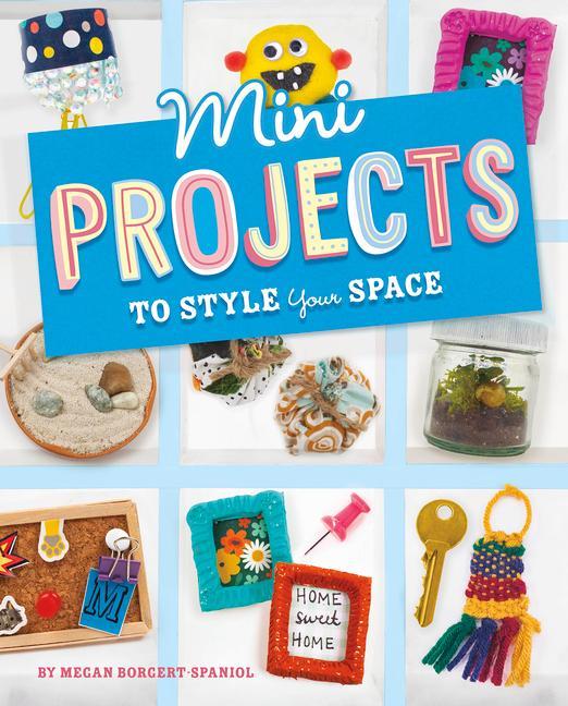 Boek Mini Projects to Style Your Space Borgert-Spaniol