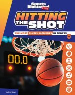 Hitting the Shot: The Most Clutch Moments in Sports
