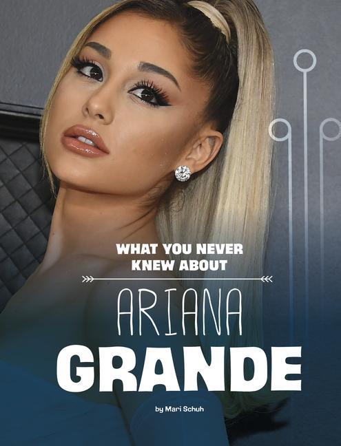 Könyv What You Never Knew about Ariana Grande 