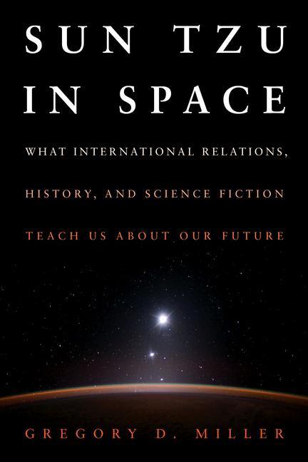 Kniha Sun Tzu in Space: What International Relations, History, and Science Fiction Teach Us about Our Future 