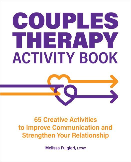 Kniha Couples Therapy Activity Book: 65 Creative Activities to Improve Communication and Strengthen Your Relationship 