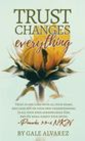 Knjiga Trust Changes Everything 