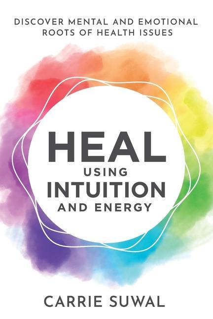 Knjiga Heal Using Intuition And Energy 