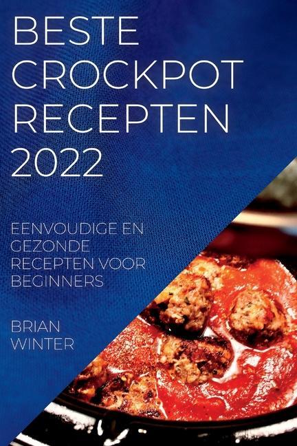 Kniha Beste Crockpot Recepten 2022 