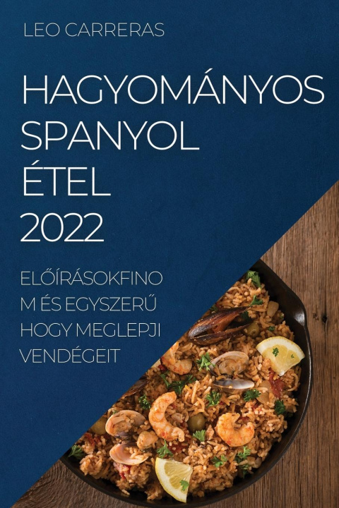 Kniha Hagyomanyos Spanyol Etel 2022 