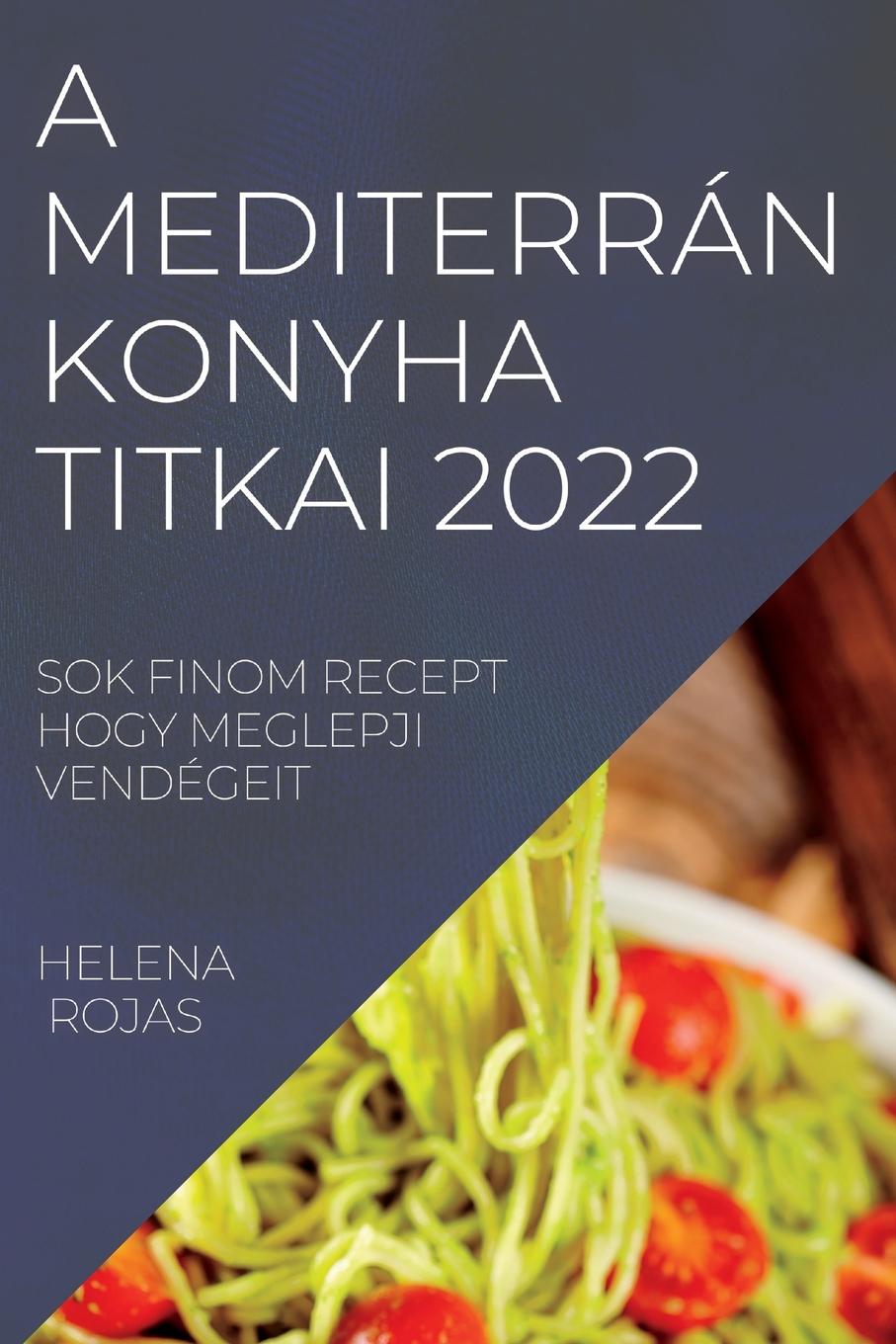 Kniha Mediterran Konyha Titkai 2022 