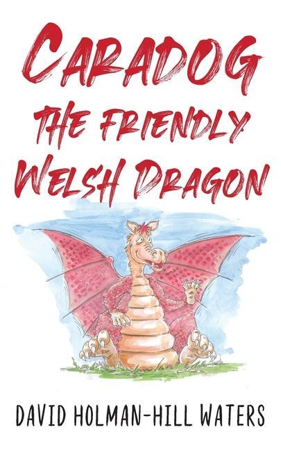 Knjiga Caradog the Friendly Welsh Dragon David Holman-Hill Waters