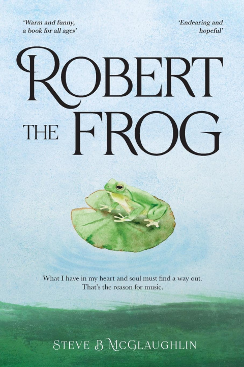 Knjiga Robert The Frog Steve B. McGlaughlin