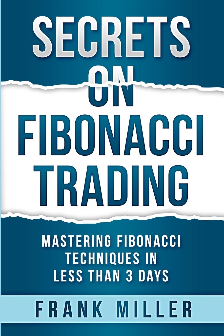 Книга Secrets on Fibonacci Trading 
