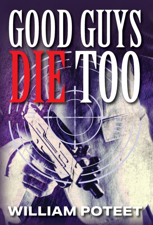Knjiga Good Guys Die Too William Poteet