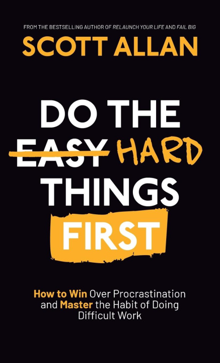 Könyv Do the Hard Things First Scott Allan