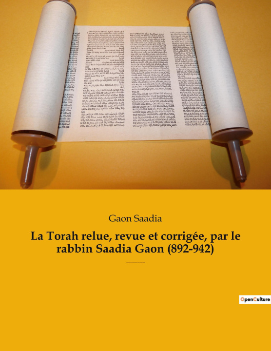 Kniha La Torah relue, revue et corrigée, par le rabbin Saadia Gaon (892-942) 