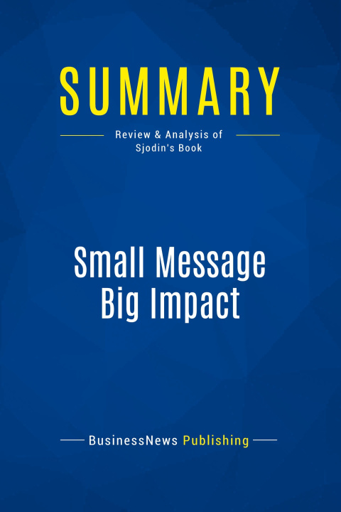 Knjiga Summary: Small Message Big Impact 