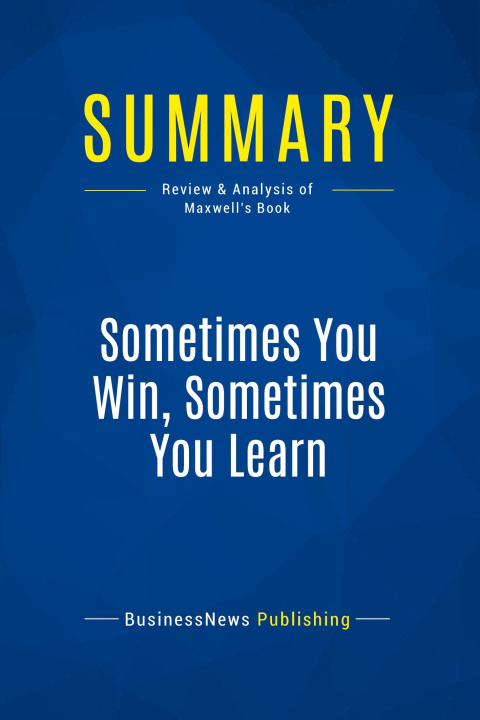 Knjiga Summary: Sometimes You Win, Sometimes You Learn 