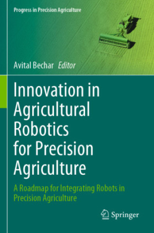 Könyv Innovation in Agricultural Robotics for Precision Agriculture Avital Bechar